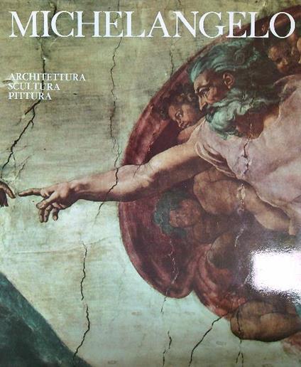 Michelangelo. Architettura scultura pittura - copertina