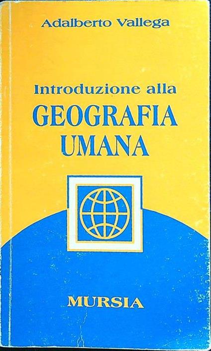 Introduzione alla geografia umana - Adalberto Vallega - copertina
