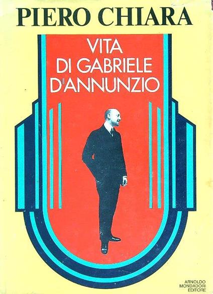 Vita di Gabriele D'Annunzio - Piero Chiara - copertina