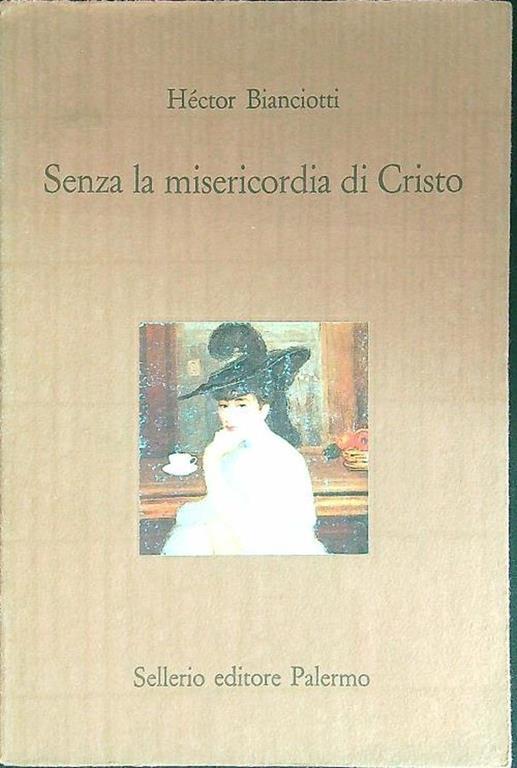 Senza la misericordia di Cristo - Hector Bianciotti - copertina