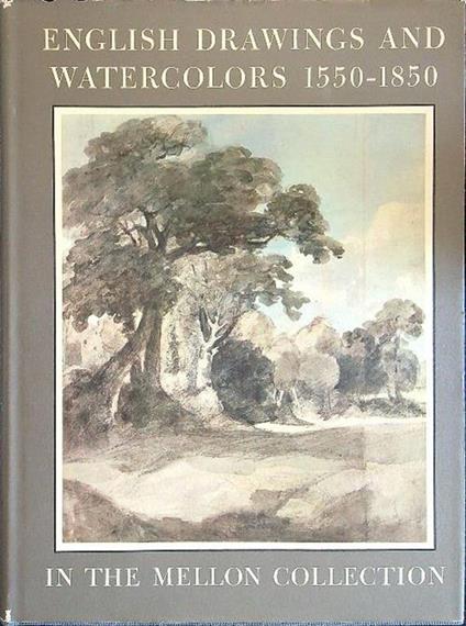 English drawings and watercolors 1550-1850 in the Mellon Collection - copertina