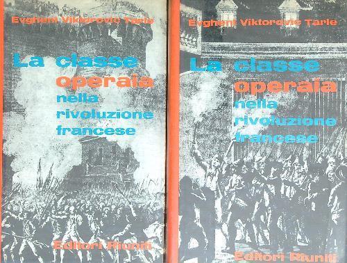 La classe operaia nella rivoluzione francese. 2vv - Evgheni Viktorovic Tarle - copertina