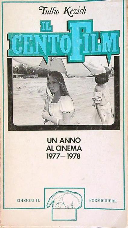 Il centofilm. Un anno al cinema 1977 1978 - Tullio Kezich - copertina