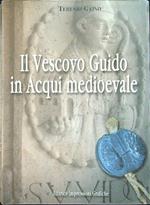 Il vescovo Guido in Acqui medioevale