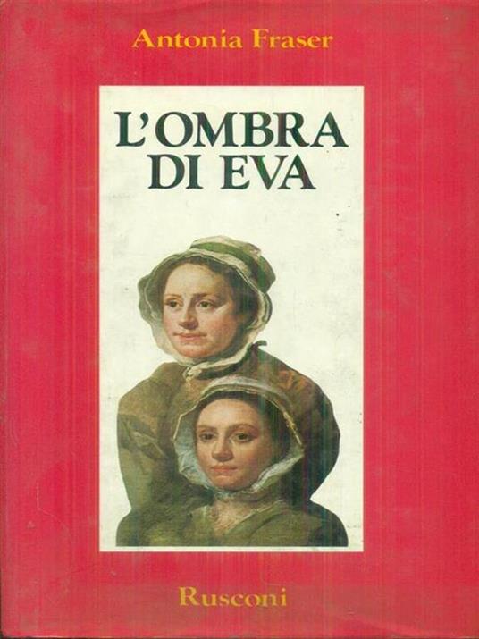 L' ombra di Eva - Antonia Fraser - copertina