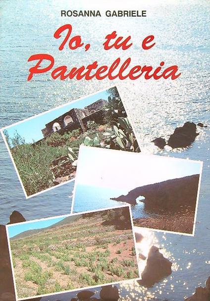 Io, tu e Pantelleria - Rosanna Gabriele - copertina