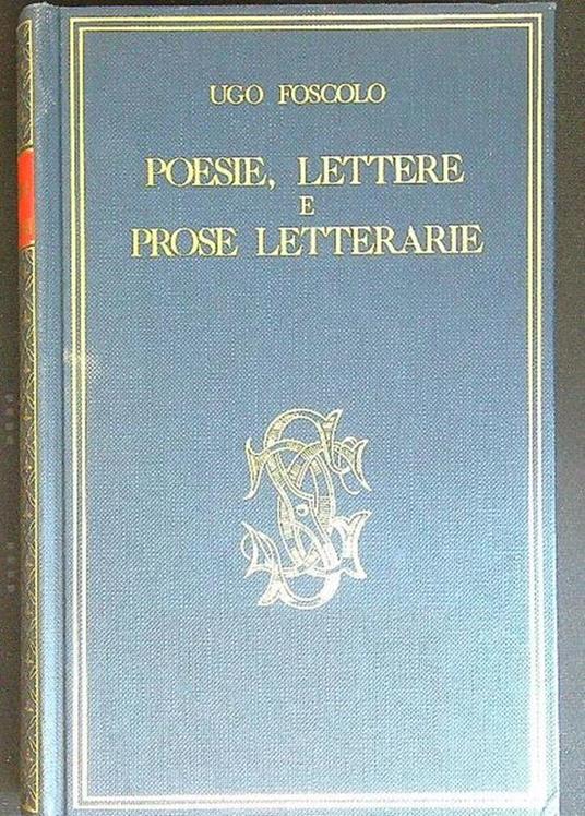 Poesie, lettere e prose letterarie - Ugo Foscolo - copertina