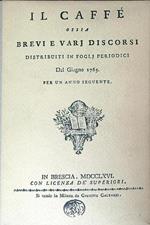 Il caffè ossia brevi e vari discorsi distribuiti in fogli periodici