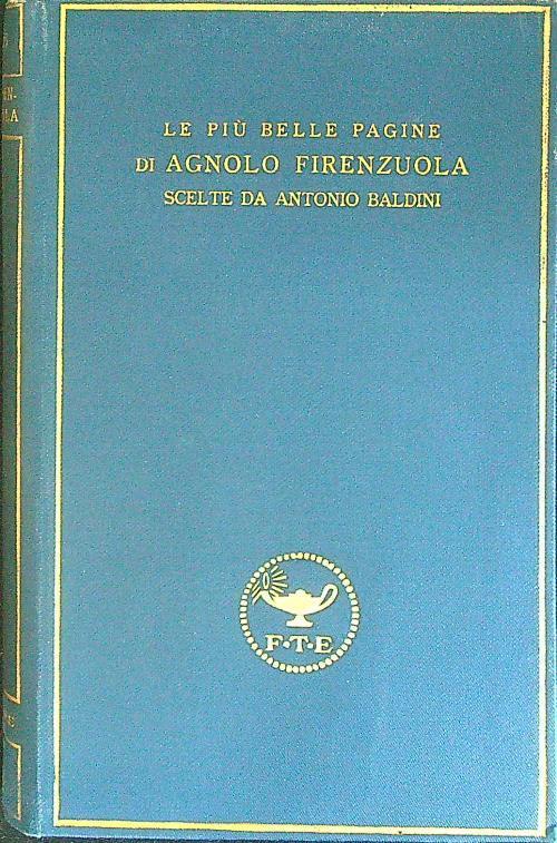 Le  più belle pagine di Agnolo Firenzuola - Antonio Baldini - copertina