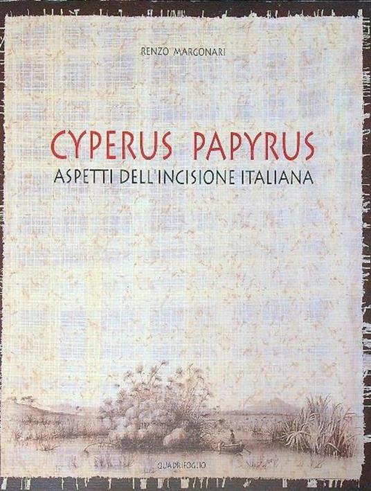 Cyperus papyrus. Aspetti dell'incisione italiana - Renzo Margonari - copertina