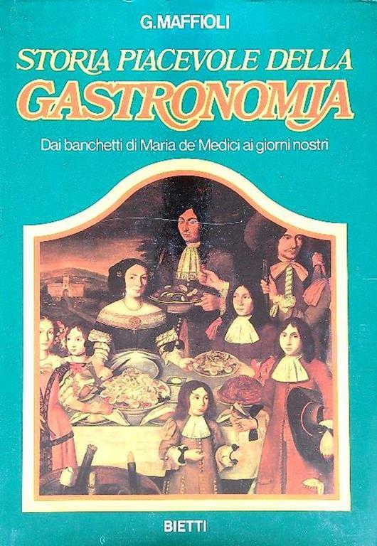 Storia piacevole della gastronomia. Vol 2 - Giuseppe Maffioli - copertina