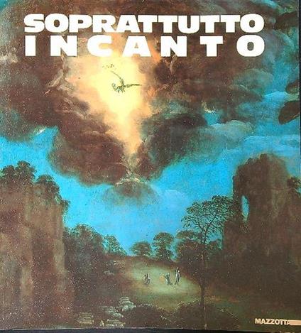 Soprattutto incanto. Vicende del colore nella pittura italiana - Flaminio Gualdoni - copertina