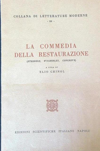 La commedia della restaurazione Etherege, Wycherley, Congreve - Elio Chinol - copertina