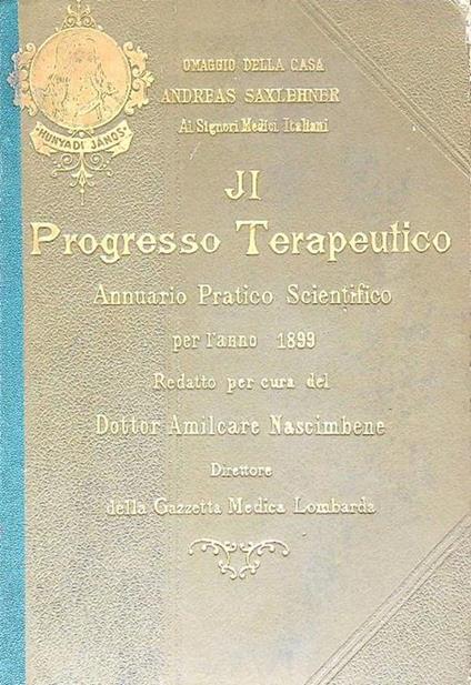 Il Progresso Terapeutico.Annuario pratico scientifico per l'anno 1899. Prima parte - Amilcare Nascimbene - copertina