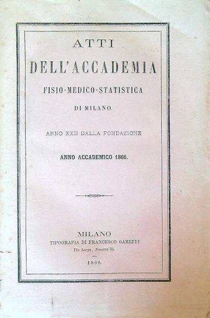 Atti Dell' Accademia Fisio-Medico-Statistica Di Milano. Anno accademico 1866 - copertina