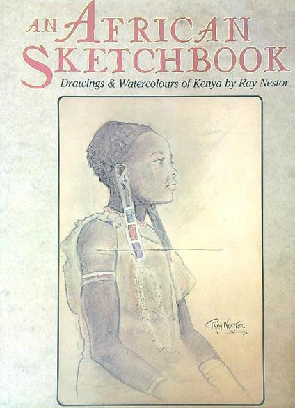 An African Sketchbook: Drawings and Watercolour of Kenya by Ray Nestor - copertina