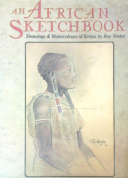 An African Sketchbook: Drawings and Watercolour of Kenya by Ray Nestor - copertina