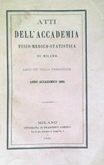 Atti Dell' Accademia Fisio-Medico-Statistica di Milano. Anno accademico 1865