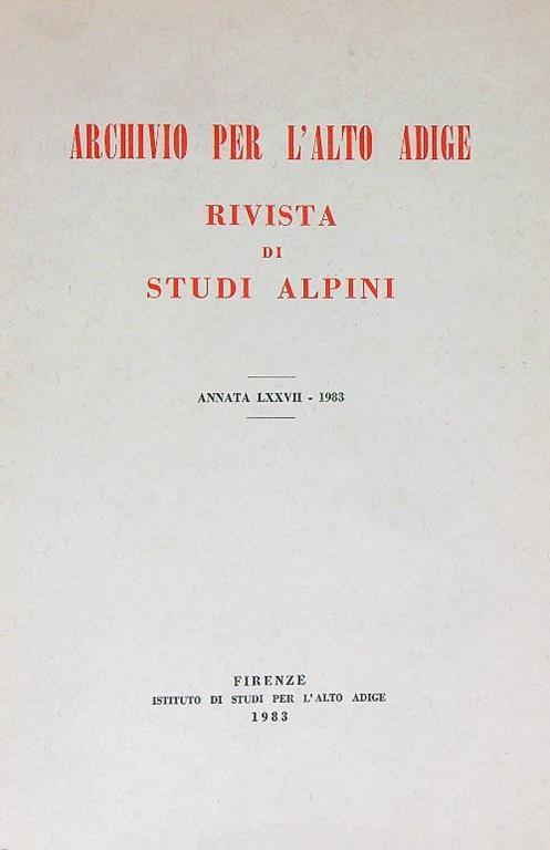 Archivio per l'Alto Adige. Rivista di Studi Alpini Annata LXXVII - 1983 - copertina
