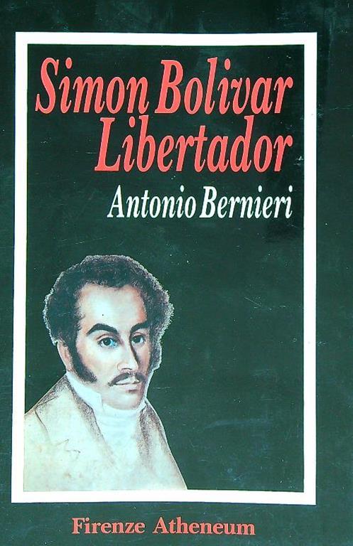 Simon Bolivar Libertador - Antonio Bernieri - copertina