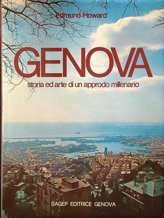 Genova storia ed arte di un approdo millenario - Edmund Howard - copertina