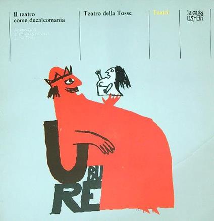 Il teatro come decalcomania. Teatro della Tosse - Emanuele Luzzati - copertina