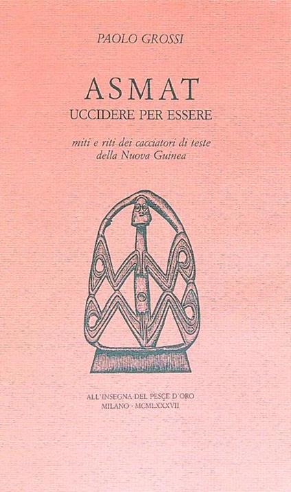 Asmat. Uccidere per essere - Paolo Grossi - copertina