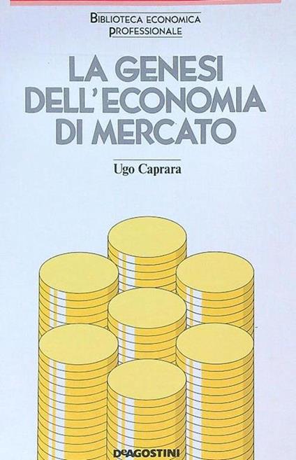 La genesi dell'economia di mercato - Ugo Caprara - copertina