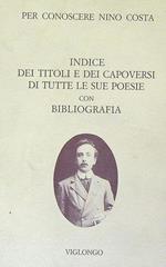 Per conoscere Nino Costa. Indice dei titoli e dei capoversi di tutte le sue poesie piemontesi con bibliografia