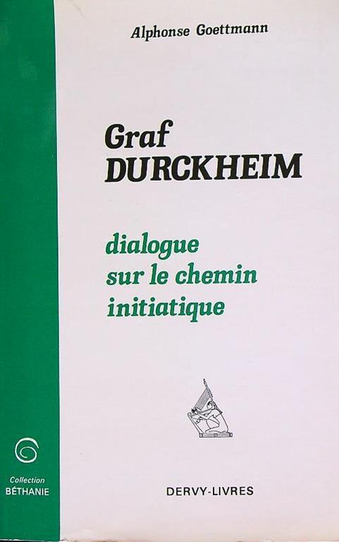 Karlfried graf durckheim. Dialogue sur le chemin initiatique - Alphonse Goettmann - copertina