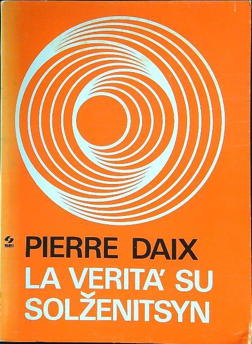 La verità su Solzenitsyn - Pierre Daix - copertina