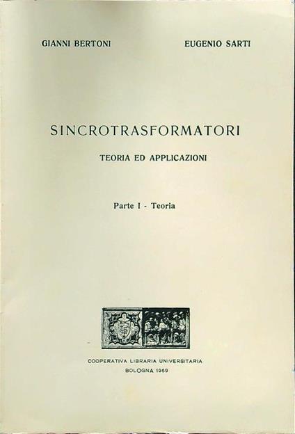 Sincrotrasformatori teoria ed applicazioni Parte I teoria - Giulio Bertoni - copertina