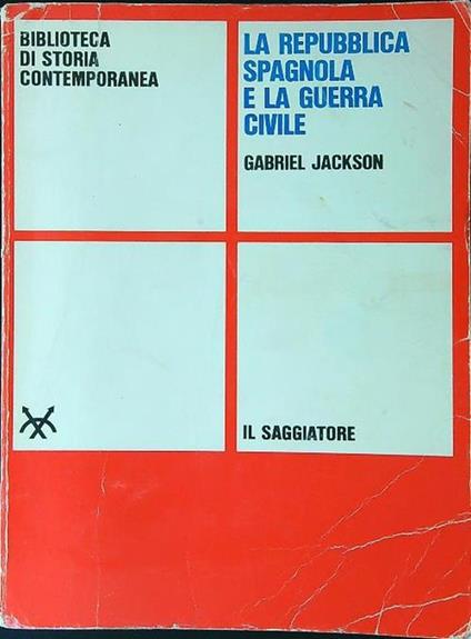 La Repubblica spagnola e la guerra civile - Gabriel Jackson - copertina