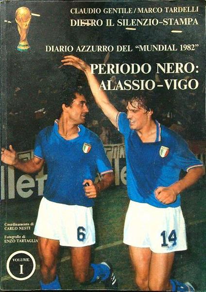 Diario azzurro del mundial 1982 periodo nero: Alassio - Vigo volume I - Gentile - copertina