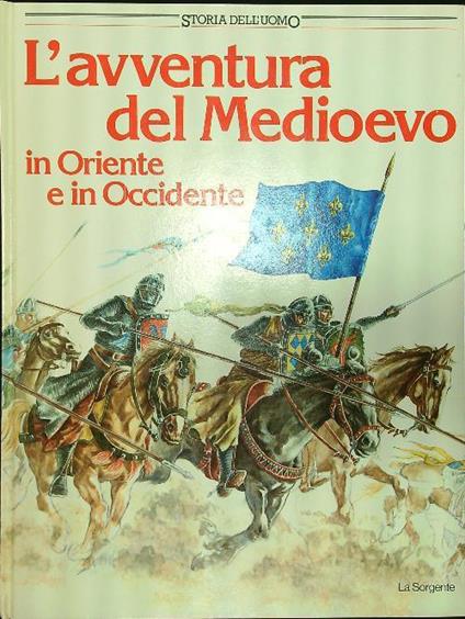 L' avventura del Medioevo in Oriente e in Occidente - Michel Pierre - copertina