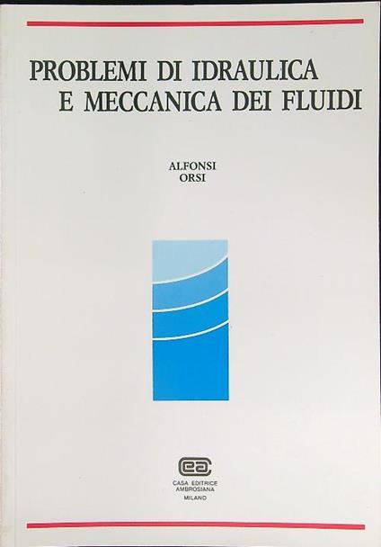 Problemi di idraulica e meccanica dei fluidi - Alfonso D'Orsi - copertina