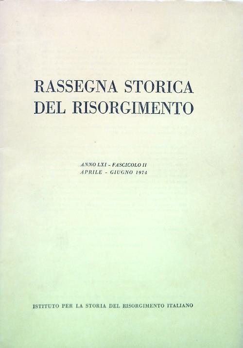 Rassegna storica del Risorgimento - Anno LXI Fasc. II Aprile Giugno 1974 - copertina