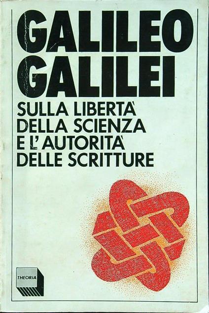 Galileo Galilei. Sulla libertà della scienza e l'autorità delle scritture - copertina