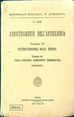 Addestramento dell'artiglieria Volume IV Istruzione sul tiro/Parte seconda Tiro contro obiettivi terrestri (allegati)