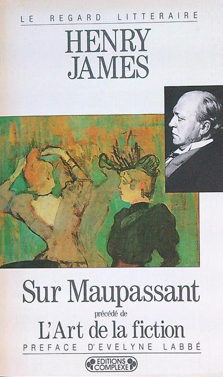 Sur Maupassant precede de L'art de la fiction - Henry James - copertina