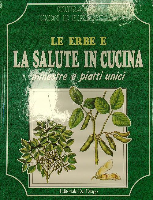 Le erbe e la salute in cucina. Minestre e piatti unici - copertina