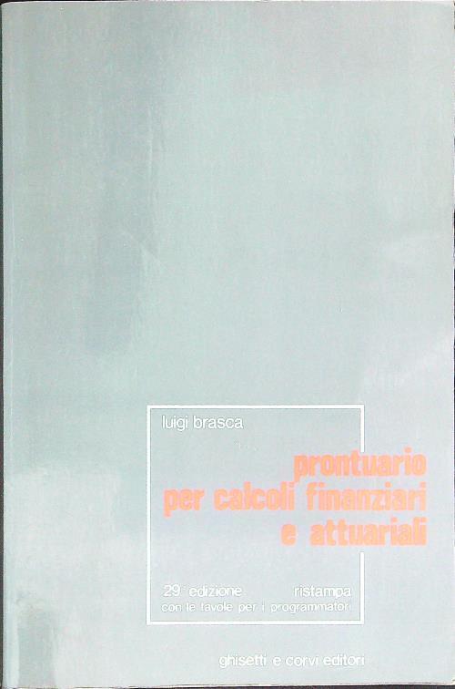 Prontuario per calcoli finanziari e attuariali - Luigi Brasca - copertina