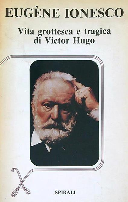 Vita grottesca e tragica di Victor Hugo - Eugène Ionesco - copertina