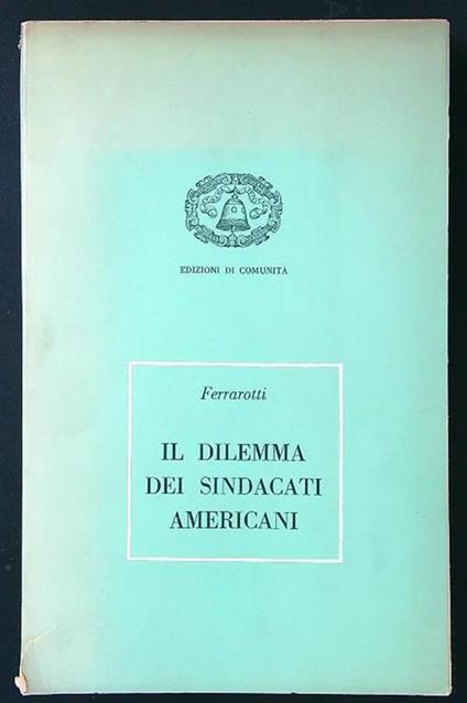 Il dilemma dei sindacati americani - Franco Ferrarotti - copertina