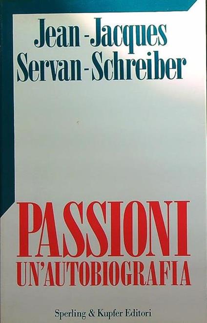 Passioni un'autobiografia - Jean-Jacques Servan-Schreiber - copertina