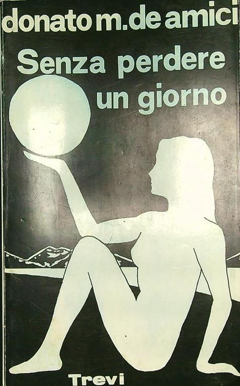 Senza perdere un giorno - Donato M. De Amici - copertina