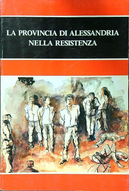 La provincia di Alessandria nella Resistenza - William Valsesia - copertina