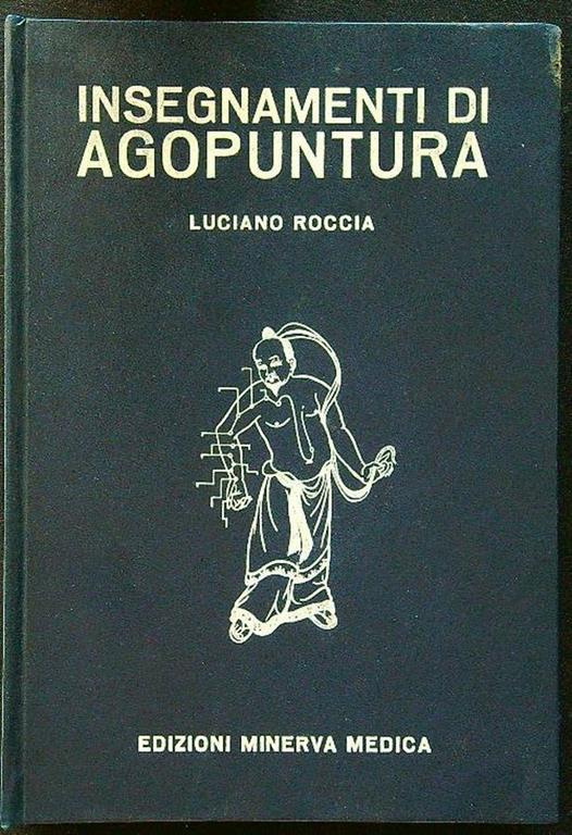 Insegnamenti di agopuntura - Luciano Roccia - copertina