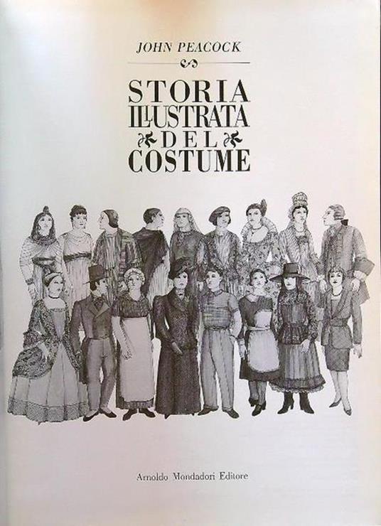 Storia illustrata del costume - John Peacock - Libro Usato - Mondadori - |  IBS