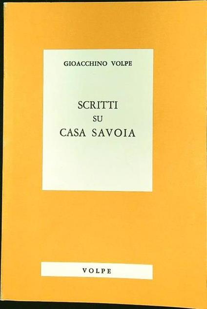 Scritti su casa Savoia - Gioacchino Volpe - copertina